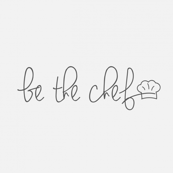 Be the chef